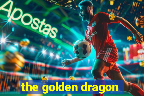 the golden dragon